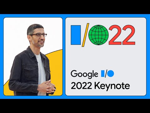 Google Keynote (Google I/O ‘22)